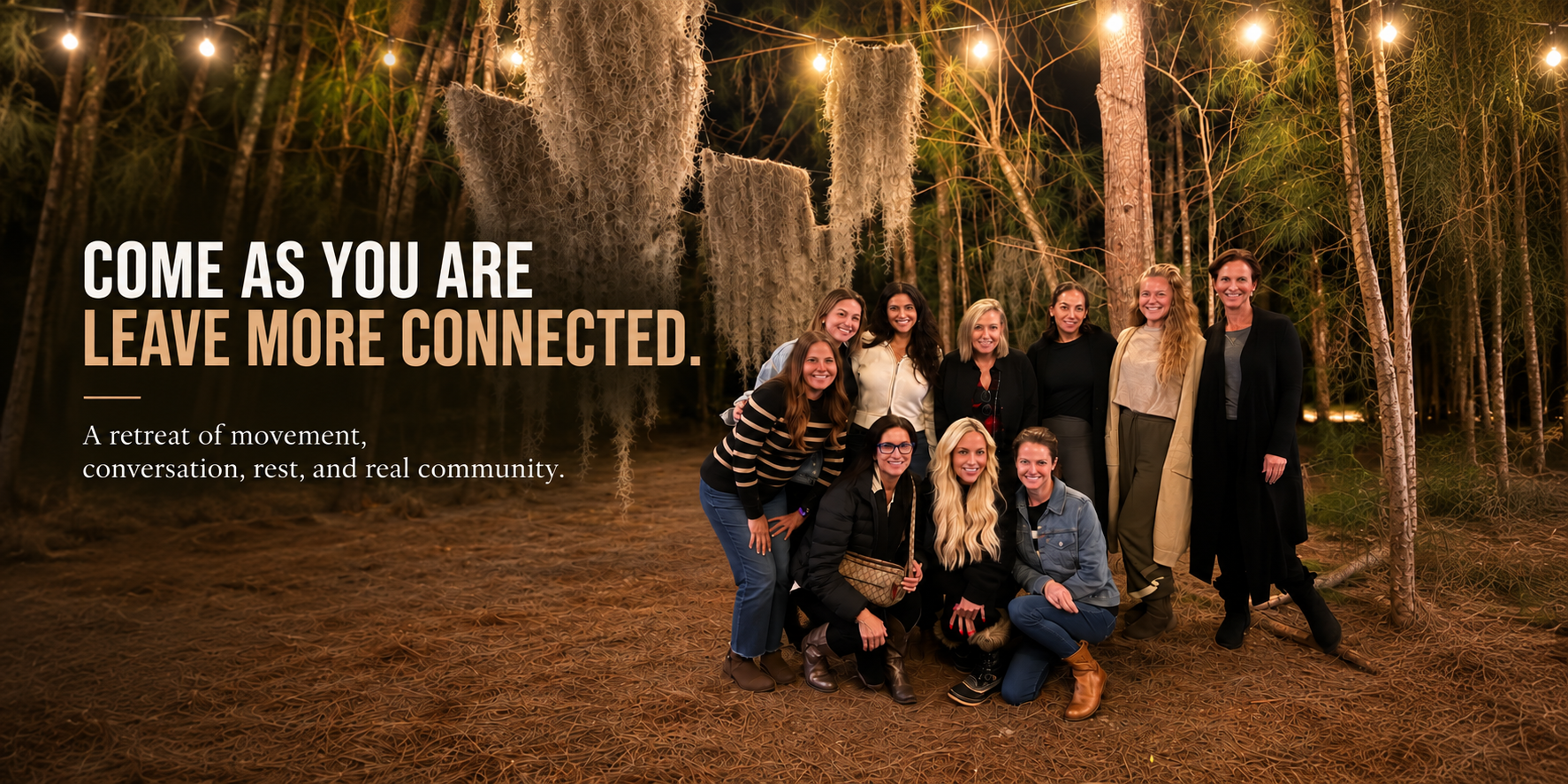 Come as you are, leave more connected. A retreat of movement, conversation, rest, and real community.